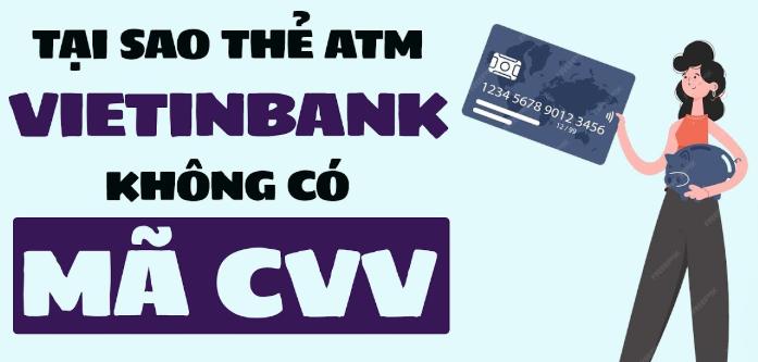 Tại sao thẻ VietinBank không có mã CVV? Vị trí mã CVV ở Đâu
