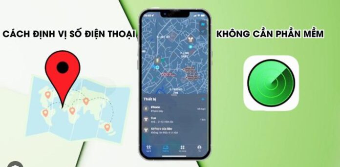 cach dinh vi so dien thoai khong can phan mem