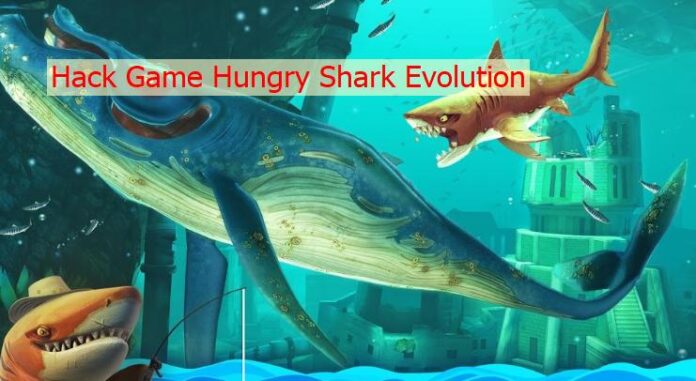 Cách Hack Game Hungry Shark Evolution